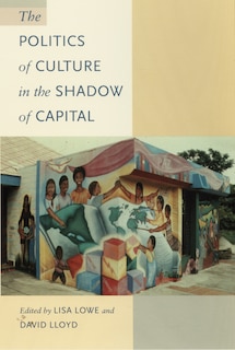 Front cover_The Politics of Culture in the Shadow of Capital