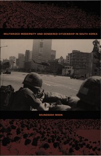 Couverture_Militarized Modernity And Gendered Citizenship In South Korea