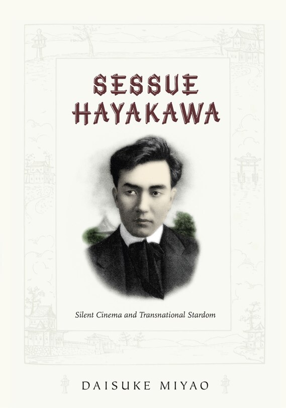 Sessue Hayakawa: Silent Cinema And Transnational Stardom