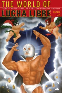 Front cover_The World Of Lucha Libre