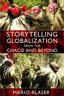 Front cover_Storytelling Globalization From The Chaco And Beyond