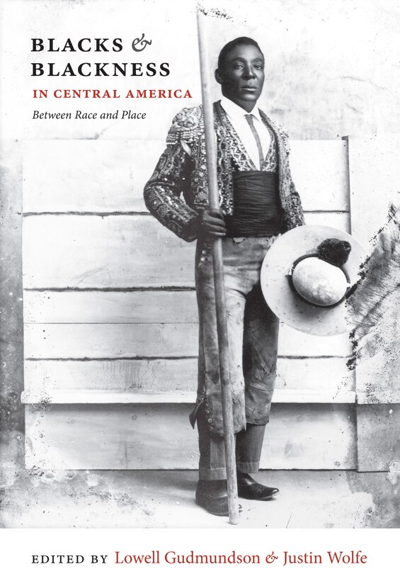 Front cover_Blacks And Blackness In Central America