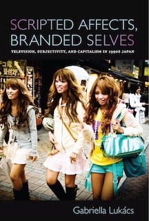 Front cover_Scripted Affects, Branded Selves