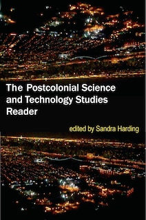 Front cover_The Postcolonial Science And Technology Studies Reader