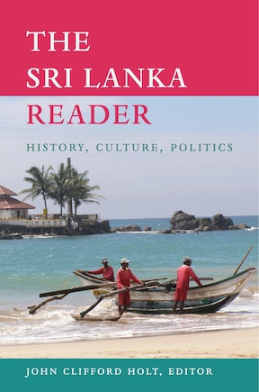 The Sri Lanka Reader: History, Culture, Politics