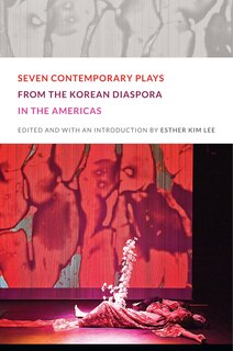 Couverture_Seven Contemporary Plays From The Korean Diaspora In The Americas