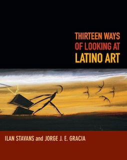 Couverture_Thirteen Ways Of Looking At Latino Art