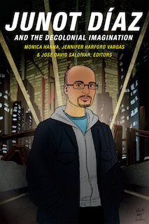 Couverture_Junot D�az and the Decolonial Imagination