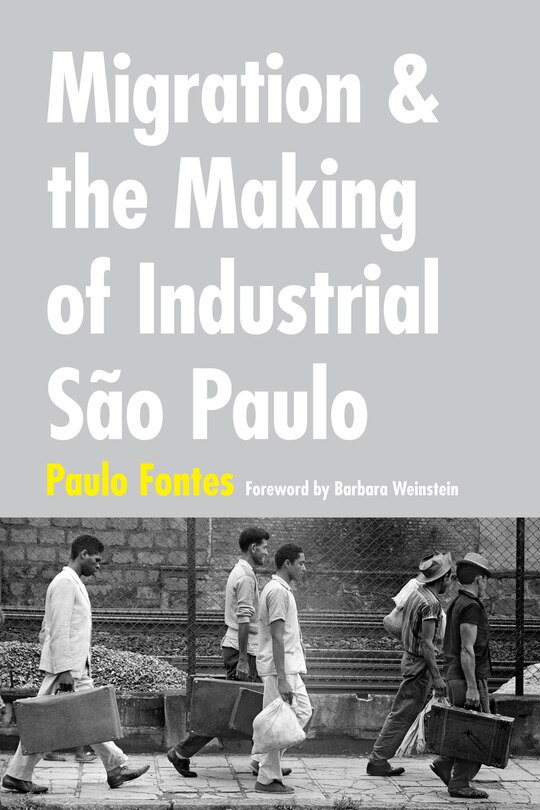 Front cover_Migration and the Making of Industrial S�o Paulo