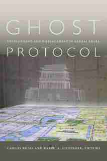 Ghost Protocol: Development And Displacement In Global China by Carlos Rojas