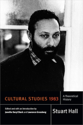 Cultural Studies 1983: A Theoretical History