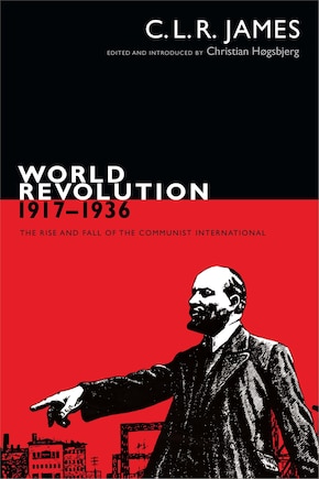 World Revolution, 1917-1936: The Rise and Fall of the Communist International