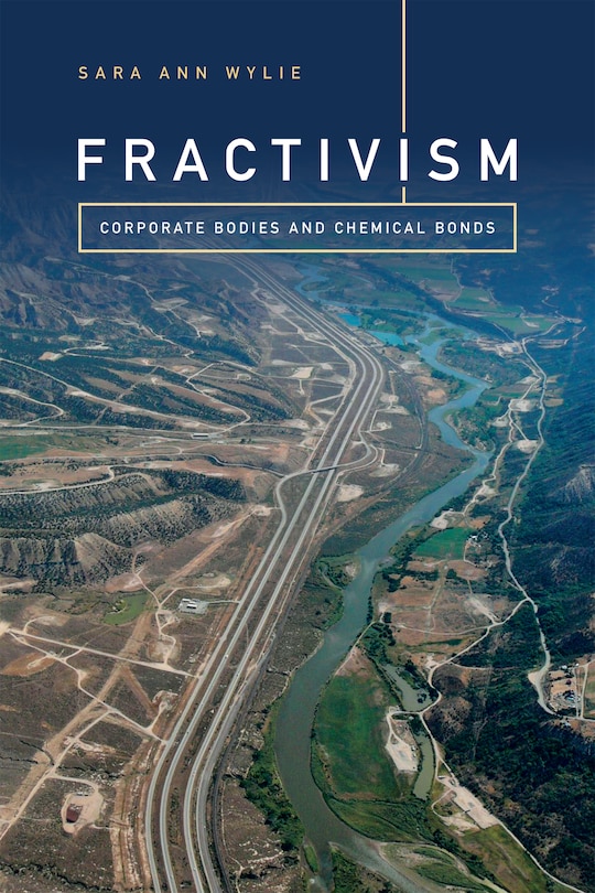 Fractivism: Corporate Bodies And Chemical Bonds