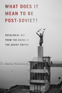 Couverture_What Does It Mean to Be Post-Soviet?
