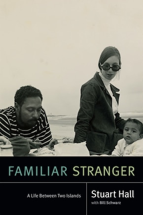 Familiar Stranger: A Life Between Two Islands