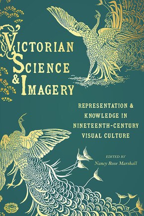 Victorian Science And Imagery: Representation And Knowledge In Nineteenth Century Visual Culture