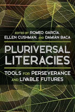 Pluriversal Literacies: Tools for Perseverance and Livable Futures