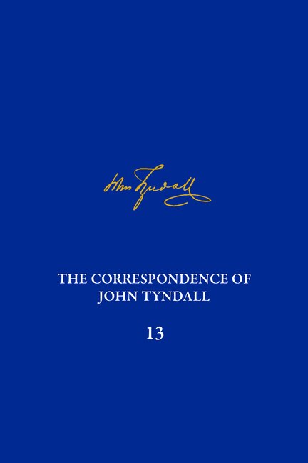 Front cover_The Correspondence of John Tyndall, Volume 13