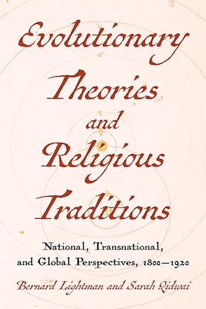 Evolutionary Theories and Religious Traditions: National, Transnational, and Global Perspectives, 1800-1920