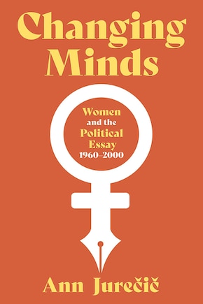 Changing Minds: Women and the Political Essay, 1960-2001