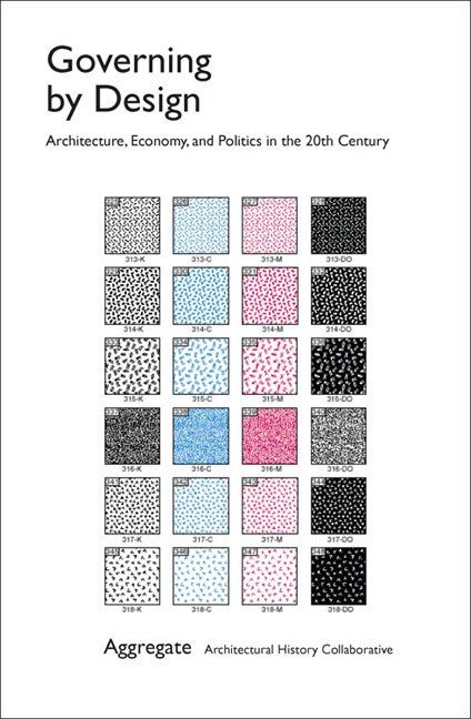 Governing by Design: Architecture, Economy, and Politics in the Twentieth Century