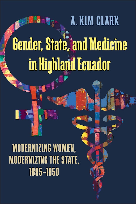 Couverture_Gender, State, And Medicine In Highland Ecuador