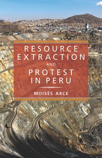 Front cover_Resource Extraction And Protest In Peru