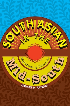 South Asian In The Mid-south: Migrations Of Literacies