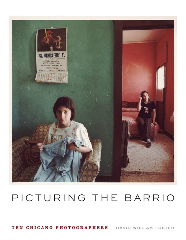 Picturing The Barrio: Ten Chicano Photographers