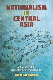 Nationalism In Central Asia: A Biography Of The Uzbekistan-kyrgyzstan Boundary image number 0