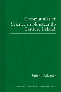 Couverture_Communities Of Science In Nineteenth-century Ireland