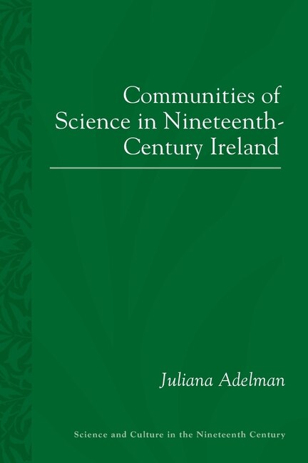 Couverture_Communities Of Science In Nineteenth-century Ireland