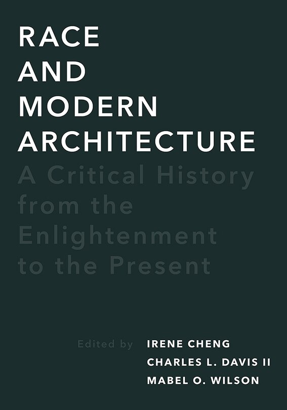 Race And Modern Architecture: A Critical History From The Enlightenment To The Present