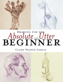 Front cover_Drawing for the Absolute and Utter Beginner