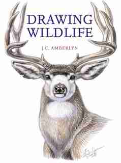 Drawing Wildlife by J.c. Amberlyn