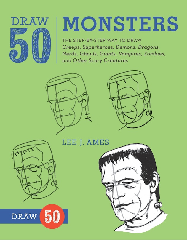 Draw 50 Monsters: The Step-by-Step Way to Draw Creeps, Superheroes, Demons, Dragons, Nerds, Ghouls, Giants, Vampires, Zombies, and Other Scary Creatures