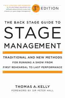 The Back Stage Guide To Stage Management, 3rd Edition: Traditional And New Methods For Running A Show From First Rehearsal To Last Performance by Thomas A. Kelly