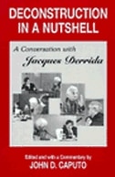 Deconstruction In A Nutshell: A Conversation With Jacques Derrida