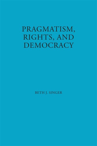Couverture_Pragmatism, Rights, and Democracy