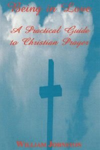 Being in Love: A Practical Guide to Christian Prayer