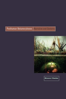 Posthuman Metamorphosis: Narrative and Systems