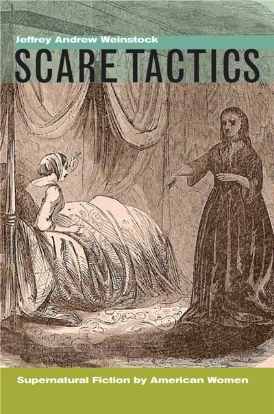 Scare Tactics: Supernatural Fiction By American Women, With A New Preface