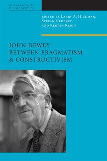 Front cover_John Dewey Between Pragmatism And Constructivism