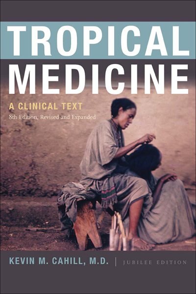 Tropical Medicine: A Clinical Text, 8th Edition, Revised And Expanded