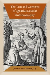 Couverture_The Text And Contexts Of Ignatius Loyola's autobiography