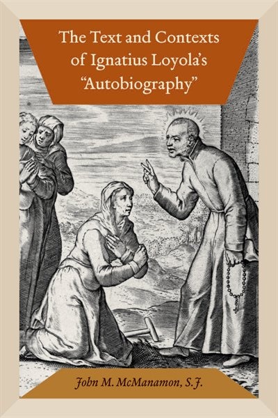 Couverture_The Text And Contexts Of Ignatius Loyola's autobiography