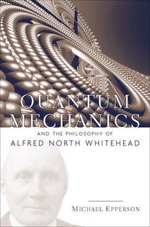 Front cover_Quantum Mechanics and the Philosophy of Alfred North Whitehead