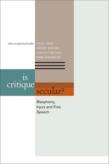 Is Critique Secular?: Blasphemy, Injury, and Free Speech