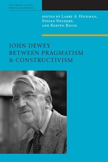 Couverture_John Dewey Between Pragmatism and Constructivism