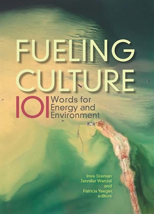 Fueling Culture: 101 Words For Energy And Environment